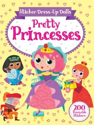 Sticker Dress-Up Dolls Pretty Princesses: 200 Reusable Stickers! by Connie Isaacs