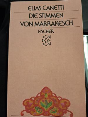 Die Stimmen von Marrakesch by Elias Canetti