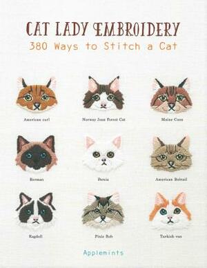 Cat Lady Embroidery: 380 Ways to Stitch a Cat by Applemints