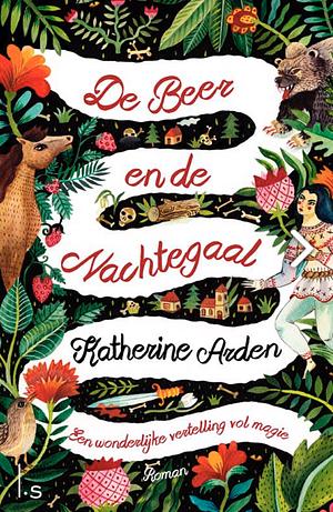 De beer en de nachtegaal: een duister en magisch sprookje voor volwassenen by Katherine Arden