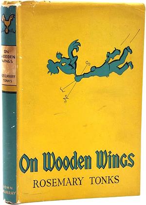 On Wooden Wings: The Adventures of Webster by Rosemary Tonks
