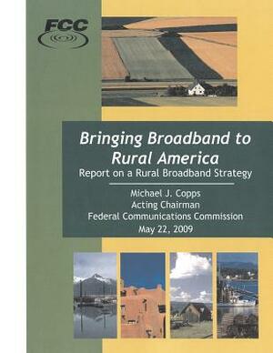 Bringing Broadband to Rural America Report on a Rural Broadband Strategy by Federal Communications Commission