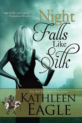 Night Falls Like Silk by Kathleen Eagle