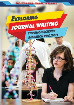 Exploring Journal Writing Through Science Research Projects by Alexis Burling