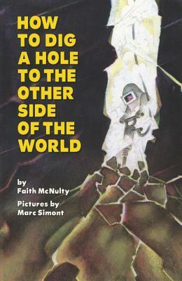 How to Dig a Hole to the Other Side of the World by Faith McNulty