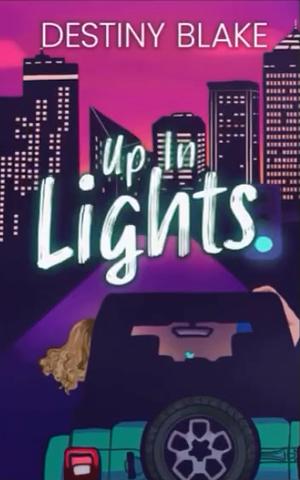 Up in Lights by Destiny Blake