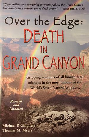 Over the Edge: Death in Grand Canyon by Thomas M. Myers, Michael P. Ghiglieri