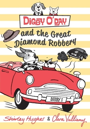 Digby O'Day and the Great Diamond Robbery by Shirley Hughes, Clara Vulliamy
