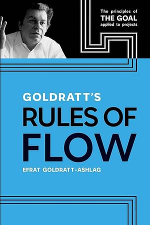 Goldratt's Rules of Flow  by Efrat Goldratt-Ashlag