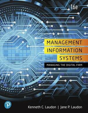 Management Information Systems: Managing the Digital Firm, Loose-Leaf Edition Plus Mylab MIS with Pearson Etext -- Access Card Package [With Access Co by Kenneth Laudon, Jane Laudon