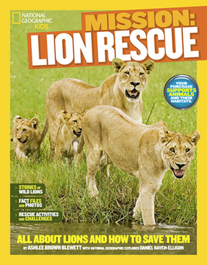 Mission: Lion Rescue: All about Lions and How to Save Them by Ashlee Brown Blewett