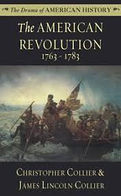 The American Revolution: 1763 - 1783 by Christopher Collier, James Lincoln Collier