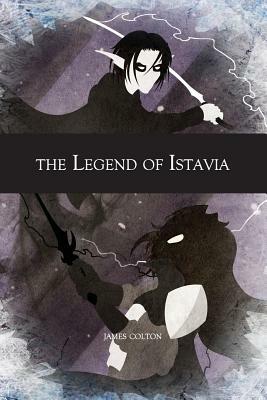 The Legend of Istavia by James Colton