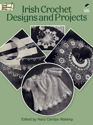 Irish Crochet Designs and Projects by Mary Carolyn Waldrep
