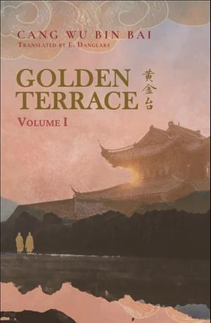 黄金台 (Golden Terrace) vol. 1 by 苍梧宾白 (Cang Wu Bin Bai)