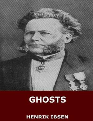 Ghosts by Henrik Ibsen