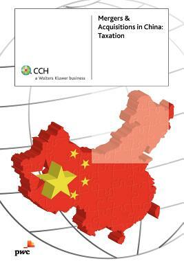 Mergers & Acquisitions in China: Taxation by PricewaterhouseCoopers