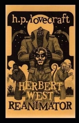 Herbert West: Reanimator Illustrated by H.P. Lovecraft