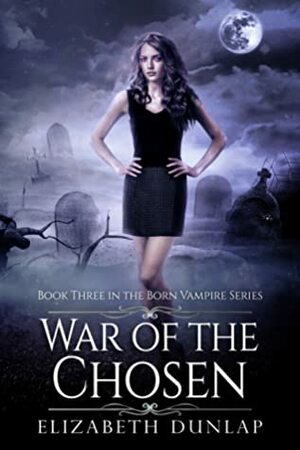 War of the Chosen by Elizabeth Dunlap