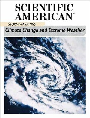 Storm Warnings: Climate Change and Extreme Weather by Scientific American