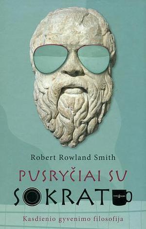 Pusryčiai su Sokratu by Robert Rowland Smith