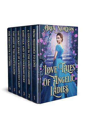 Love Tales of Angelic Ladies: A Historical Regency Romance Collection by Abigail Agar, Bridget Barton, Aria Norton, Aria Norton