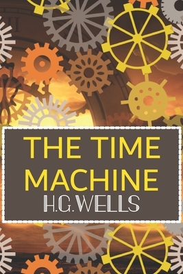 THE TIME MACHINE H.G.Wells: Classic Fiction Originally Published 1895 by H.G. Wells