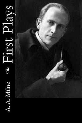 First Plays by A.A. Milne