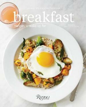 Breakfast: Recipes to Wake Up for by Evan Hanczor, George Weld
