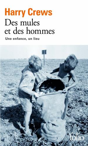 Des mules et des hommes: Une enfance, un lieu by Harry Crews