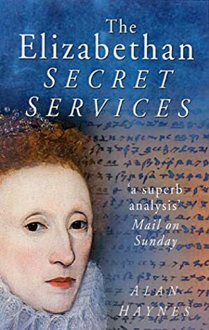 Elizabethan Secret Services by Alan Haynes