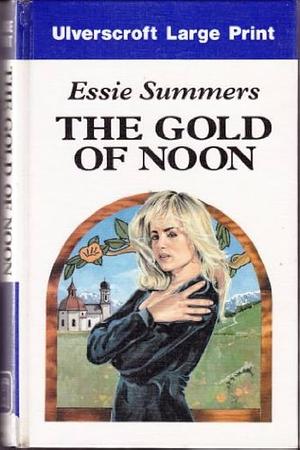 The Gold of Noon by Essie Summers