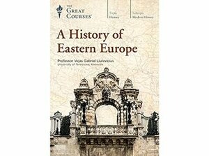 A History of Eastern Europe by Vejas Gabriel Liulevicius