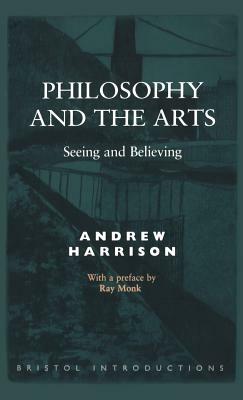 Philosophy and the Arts by Andrew Harrison