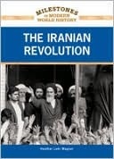 The Iranian Revolution by Heather Lehr Wagner