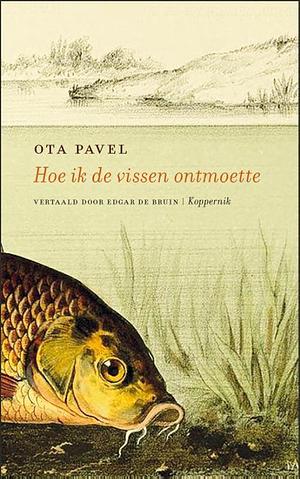 Hoe ik de vissen ontmoette by Ota Pavel