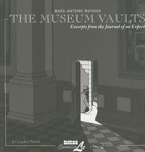 Museum Vaults: Excerpts from the Journal of an Expert by Marc-Antoine Mathieu, Marc-Antoine Mathieu