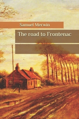 The road to Frontenac by Samuel Merwin