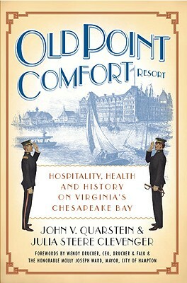 Old Point Comfort Resort: Hospitality, Health and History on Virginia's Chesapeake Bay by Julie Steere Clevenger, John V. Quarstein