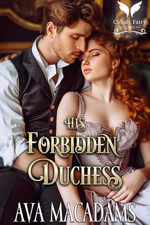 His Forbidden Duchess by Ava MacAdams