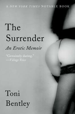 The Surrender: An Erotic Memoir by Toni Bentley