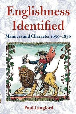Englishness Identified ' Manners and Character 1650-1850 ' by Paul Langford