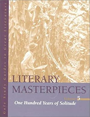 Literary Masterpieces, Volume 5: One Hundred Years of Solitude by Joan Mellen