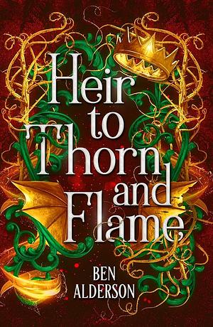 Heir to Thorn and Flame by Ben Alderson