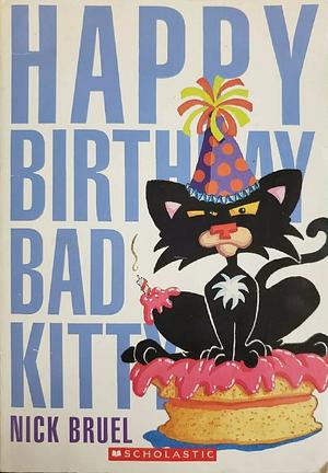 Happy Birthday Bad Kitty by Nick Bruel