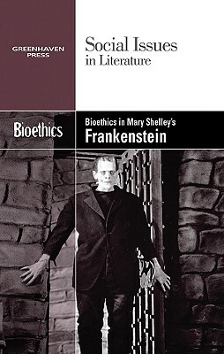 Bioethics in Mary Shelley's Frankenstein by Gary Wiener