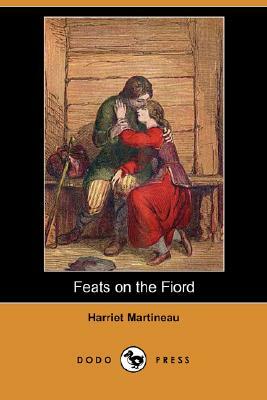Feats on the Fiord (Dodo Press) by Harriet Martineau