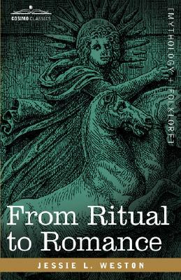 From Ritual to Romance by Jessie Laidlay Weston, James L. Weston