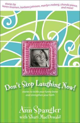 Don't Stop Laughing Now: Stories to Tickle Your Funny Bone and Strengthen Your Faith by The Zondervan Corporation