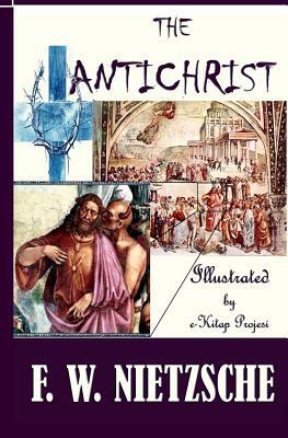 The Antichrist: Illustrated by F. W. Nietzsche